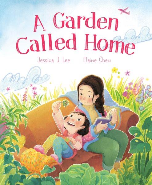 A garden called home / written by Jessica J. Lee ; illustrated by Elaine Chen.