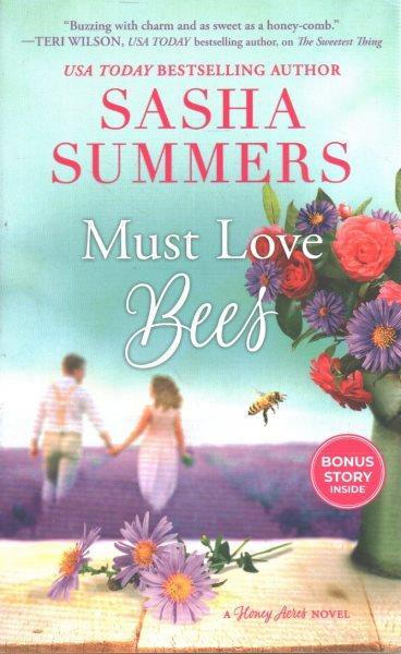 Must love bees / Sasha Summers.