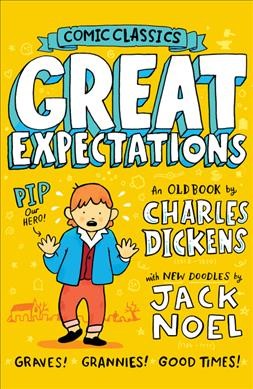 Great expectations / an old book by Charles Dickens with new doodles by Jack Noel ; abridged by Liz Bankes.