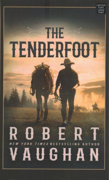 The tenderfoot / Robert Vaughan.