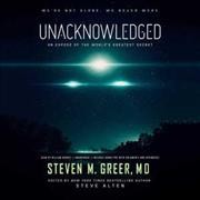 Unacknowledged [sound recording] / Steven M. Greer, M. D..