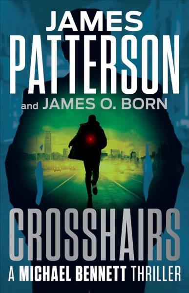 Crosshairs / James Patterson and James O. Born.