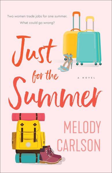 Just for the summer : a novel / Melody Carlson.