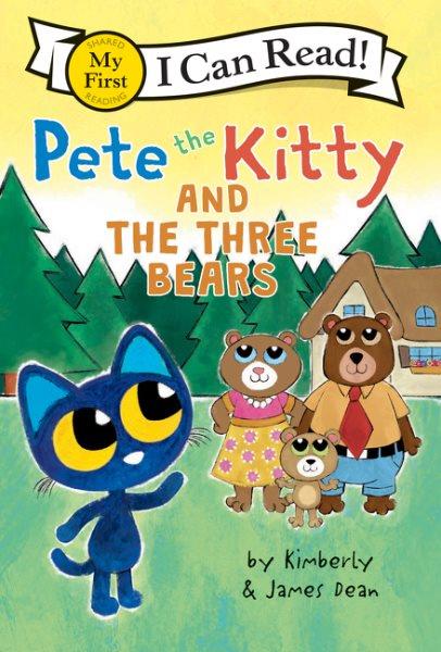 Pete the Kitty and the three bears / by Kimberly & James Dean.