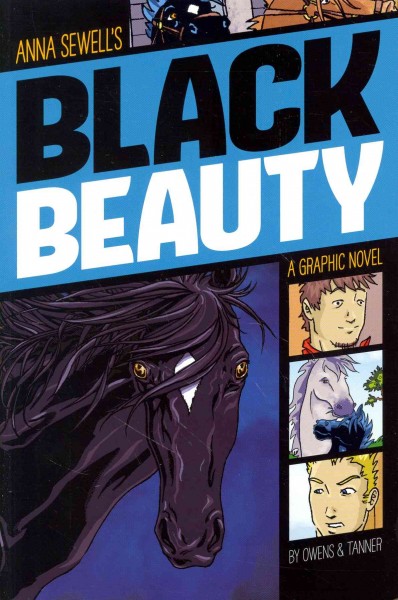 Anna Sewell's Black Beauty : a graphic novel / by L.L. Owens & Jennifer Tanner.