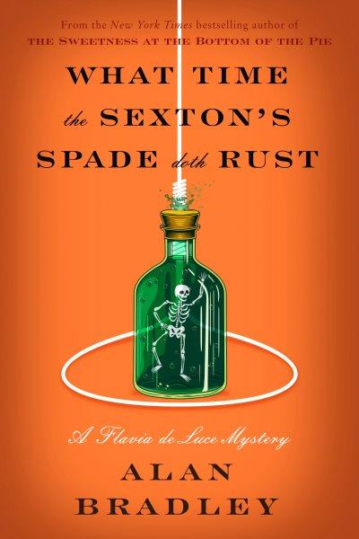 What time the sexton's spade doth rust / Alan Bradley.