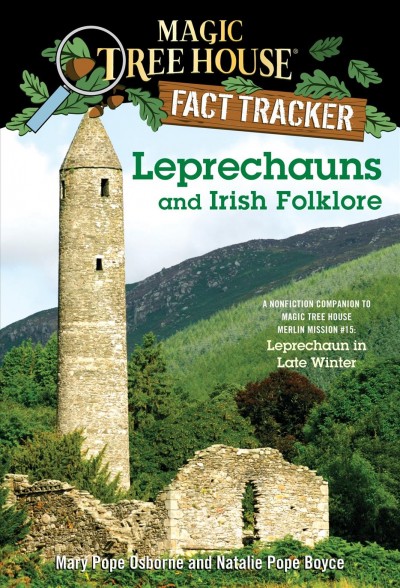 Leprechauns and Irish folklore : a nonfiction companion to Leprechaun in late winter / by Mary Pope Osborne and Natalie Pope Boyce ; illustrated by Sal Murdocca.