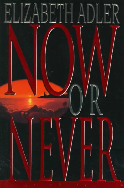 Now or never / Elizabeth Adler.