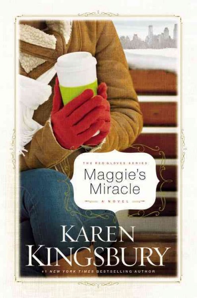 Maggie's miracle : a novel / Karen Kingsbury.