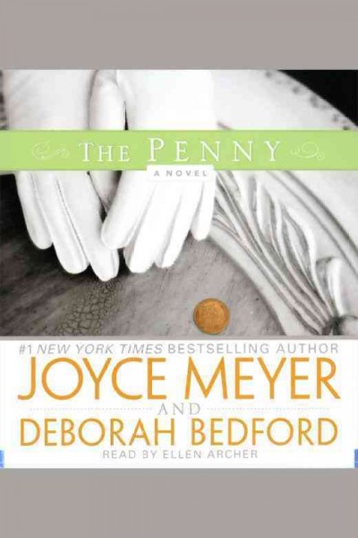 The penny : a novel / Joyce Meyer and Deborah Bedford.