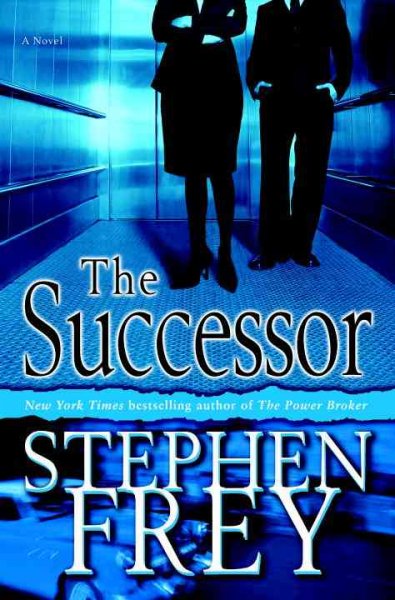 The successor : a novel / Stephen Frey.