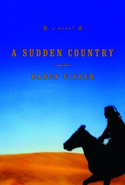 A sudden country : a novel / Karen Fisher.