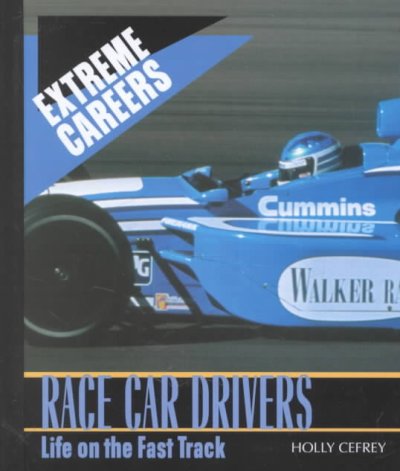 Race car drivers : life on the fast track / Holly Cefrey.