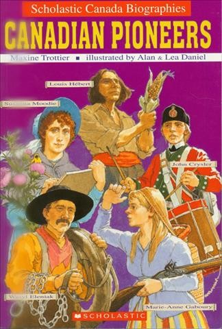 Canadian pioneers / Maxine Trottier ; illustrated by Alan & Lea Daniel.