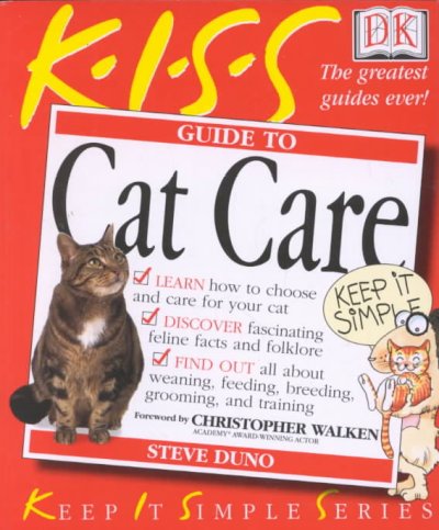 Kiss guide to cat care / Steve Duno ; foreword by Christopher Walken.