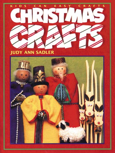Christmas crafts / written by Judy Ann Sadler ; illustrated by Marilyn Mets.
