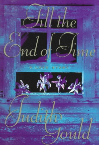 Till the end of time : a love story / Judith Gould.
