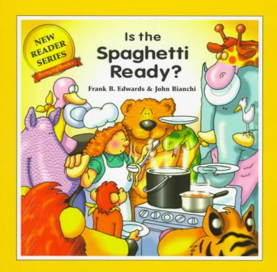 Is the spaghetti ready? / written by Frank B. Edwards ; illustrated by John Bianchi.