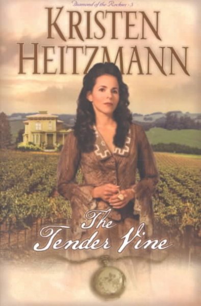 The tender vine [book] / Kristen Heitzmann.