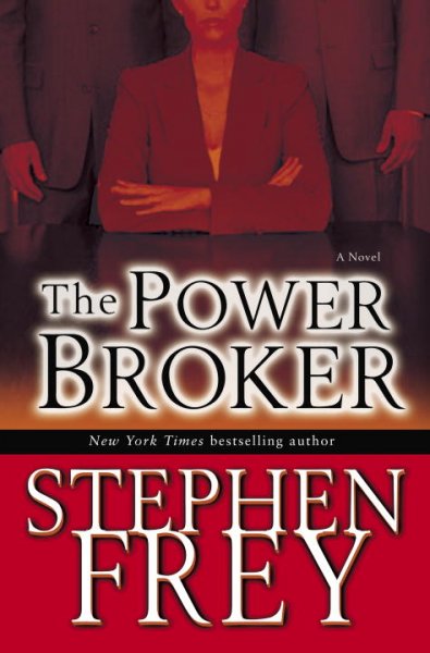 The power broker : a novel / Stephen Frey.