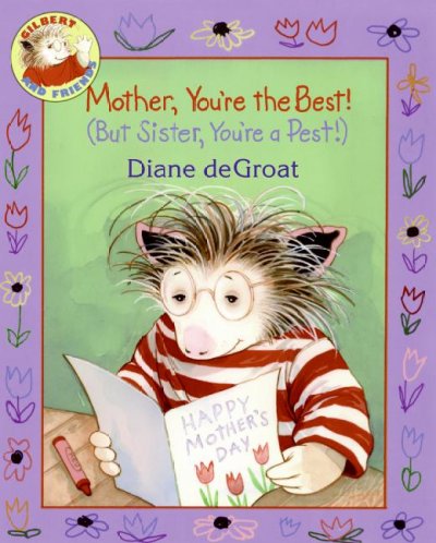 Mother, you're the best! (but sister, you're a pest!) / Diane deGroat.