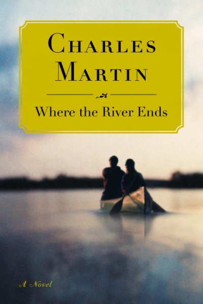 Where the river ends / Charles Martin.