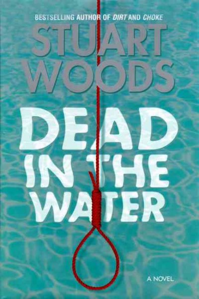 Dead in the water : a novel / Stuart Woods.