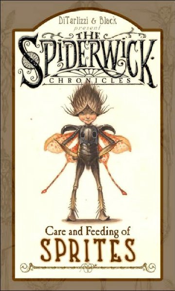 Care and feeding of sprites / presented by Tony DiTerlizzi and Holly Black. --.