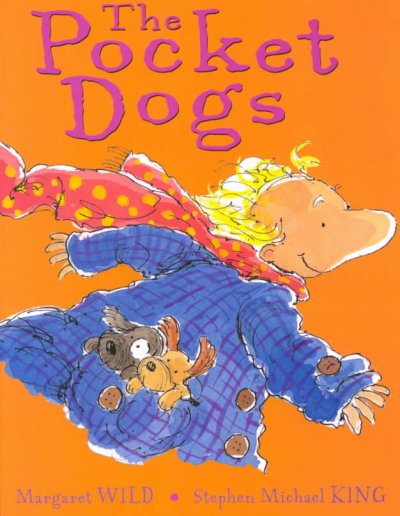 The pocket dogs [book] / written by Margaret Wild ; illustrated by Stephen Michael King.