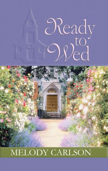 Ready to wed [text (large print)] / Melody Carlson.