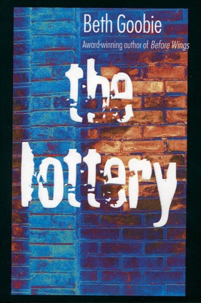 The lottery / Beth Goobie.