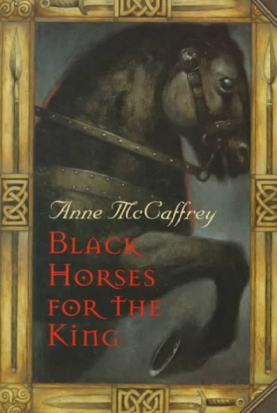 Black horses for the king / Anne McCaffrey.