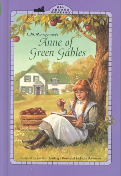 Anne of Green Gables / adapted from L.M. Montgomery's Anne of Green Gables by Jennifer Dussling ; illustrated by Lydia Halverson.