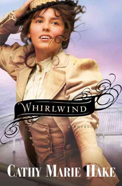 Whirlwind / Cathy Marie Hake.