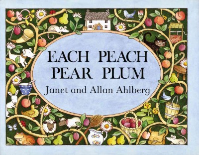 Each peach pear plum / Janet and Allan Ahlberg.