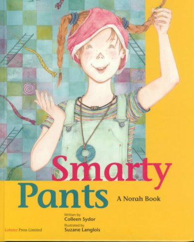 Smarty pants / written by Colleen Sydor ; illustrated by Suzane Langlois.