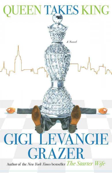 Queen takes king : a novel / Gigi Levangie Grazer.