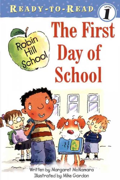 The first day of school / written by Margaret McNamara ; illustrated by Mike Gordon.