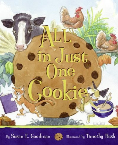 All in just one cookie / by Susan E. Goodman ; illustrated by Timothy Bush.
