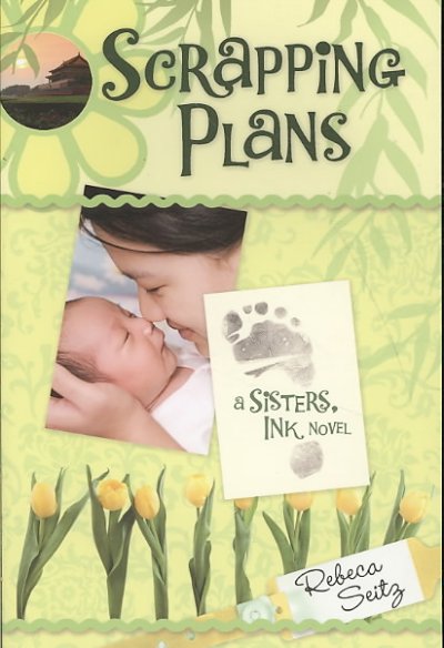 Scrapping plans : a Sisters, Ink novel / Rebeca Seitz.