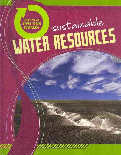 Sustainable water resources / Anne Rooney.