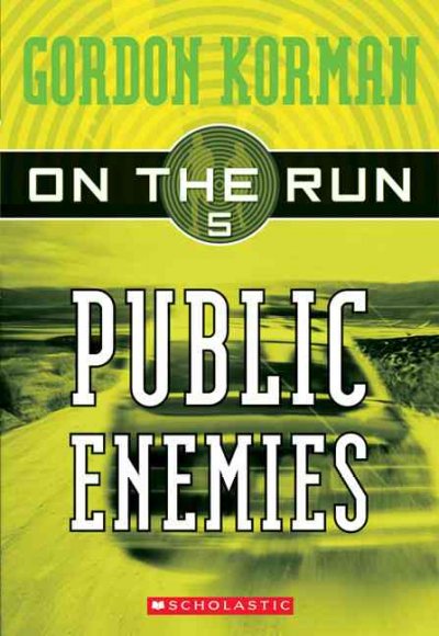 Public enemies: On the Run Book 5 / Gordon Korman.
