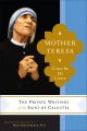 Mother Teresa : come be my light : the private writings of the "Saint of Calcutta"  Cover Image