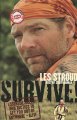 Survive! : essential skills and tactics to get you out of anywhere-- alive  Cover Image