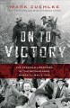 On to victory : the Canadian liberation of the Netherlands, March 23-May 5, 1945  Cover Image