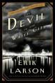 The devil in the white city : murder, magic, and madness at the fair that changed America  Cover Image