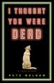Go to record I thought you were dead : a love story : a novel