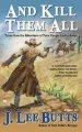 And kill them all : taken from the adventures of Texas Ranger Lucius Dodge  Cover Image
