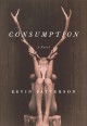 Consumption : a novel  Cover Image