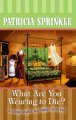 What are you wearing to die? a thoroughly Southern mystery  Cover Image